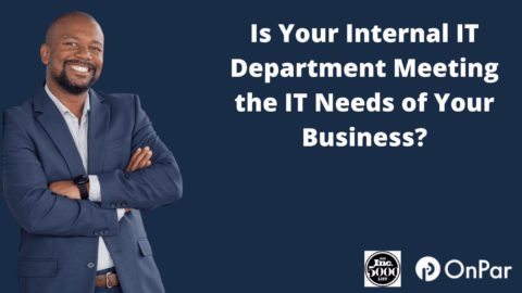 Is Your Internal IT Department Meeting the IT Needs of Your Business_